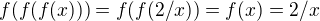 $f(f(f(x)))=f(f(2/x))=f(x)=2/x$