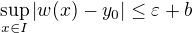 $\sup_{x \in I}|w(x) - y_0| \le \varepsilon + b$