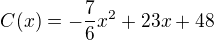 $C(x)=-\frac{7}{6}x^2+23x+48 $