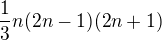 $\frac13n(2n-1)(2n+1)$
