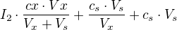 $I_2 \cdot \frac{cx \cdot Vx}{V_x+V_s}+\frac{c_s \cdot V_s}{V_x}+c_s \cdot V_s$