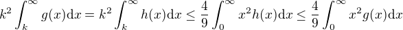 kopírovat do textarea $k^2 \int_{k}^\infty g(x) \mathrm{d}x = k^2 \int_{k}^\infty h(x) \mathrm{d}x \le \frac49 \int_{0}^\infty x^2 h(x) \mathrm{d}x \le \frac49 \int_{0}^\infty x^2 g(x) \mathrm{d}x$