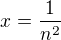 $x=\frac{1}{n^2}$