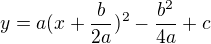 $y=a(x+\frac{b}{2a})^{2}-\frac{b^{2}}{4a}+c$