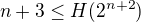 $ n + 3 \leq H(2^{n+2}) $