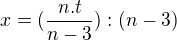 $x=(\frac{n.t}{n-3}):(n-3)$