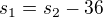 $s_1=s_2-36$