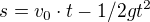 $s=v_0 \cdot t - 1/2gt^2$