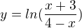 kopírovat do textarea $y= ln(\frac{x+3}{4-x})$