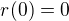 $r(0)=0$