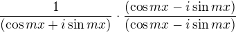 $\frac {1}{(\cos mx+i\sin mx)}\cdot \frac{(\cos mx-i\sin mx)}{(\cos mx-i\sin mx)}$