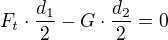 $F_{t}\cdot \frac{d_{1}}{2}-G\cdot \frac{d_{2}}{2}=0$