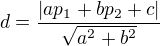 $d=\frac{|ap_1+bp_2+c|}{\sqrt{a^2+b^2}}$