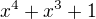 $x^4+x^3+1$