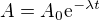 $A =A_0\mathrm{e}^{-\lambda t}$