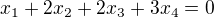 $x_1+2x_2+2x_3 +3x_4=0$