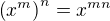 $\left(x^m \right)^n = x^{mn}$