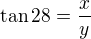 $\tan 28=\frac xy$