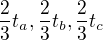 $\frac{2}{3}t_{a}, \frac{2}{3}t_{b}, \frac{2}{3}t_{c}$