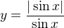 $y=\frac{|\sin x|}{\sin x}$