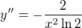 $y''=-\frac{2}{x^{2}\ln 2}$