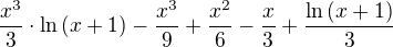 $\frac{x^3}{3}\cdot\ln{\left(x+1\right)}-\frac{x^3}{9}+\frac{x^2}{6}-\frac{x}{3}+\frac{\ln{\left(x+1\right)}}{3}$