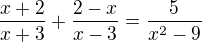 $\frac{x+2}{x+3}+\frac{2-x}{x-3}=\frac{5}{x^2-9}$