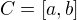 $C=[a, b]$