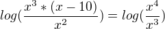 $log(\frac{x^{3}*(x-10)}{x^{2}})=log(\frac{x^{4}}{x^{3}})$