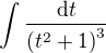 $\int{\frac{\mathrm{d}t}{\(t^2+1\)^{3}}}$