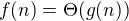 $f(n) = \Theta (g(n))$