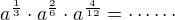 kopírovat do textarea $a^{\frac 13}\cdot a^{\frac 26}\cdot a^{\frac{4}{12}}=\cdots\cdots$