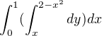 kopírovat do textarea $\int_{0}^{1}(\int_{x}^{2-x^2}dy)dx$