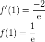 $f'(1)=\frac{-2}{\rm{e}}\nlf(1)=\frac{1}{\rm{e}}$