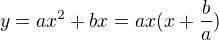 $y=ax^{2}+bx=ax(x+\frac{b}{a})$