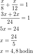 $\frac{x}{8}+\frac{x}{12}=1\nl\frac{3x+2x}{24}=1\nl5x=24\nlx=\frac{24}{5}\nlx=4,8\,\textrm{hodin}$