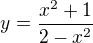 $y=\frac{x^2+1}{2-x^2}$