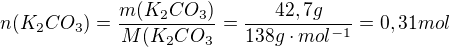 $n(K_{2}CO_{3})=\frac{m(K_{2}CO_{3})}{M(K_{2}CO_{3}}=\frac{42,7g}{138 g \cdot mol^{-1}}=0,31 mol$