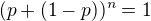 $(p+(1-p))^n=1$