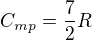 $C_{mp} = \frac72 R$