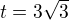 $t=3\sqrt{3}$