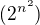 $(2^{n^2})$