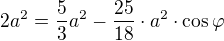 $2a^2 = \frac53 a^2 - \frac{25}{18} \cdot a^2 \cdot \cos \varphi$