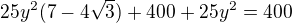 $25y^{2}(7-4\sqrt{3})+400+25y^{2}=400$