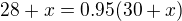 $28+x=0.95(30+x)$