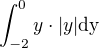 $\int_{-2}^{0}y\cdot|y|\rm{d}y$