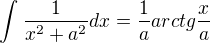 $\int_{}^{}\frac{1}{x^{2}+a^{2}}dx=\frac{1}{a}arctg{\frac{x}{a}}$