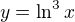 $ y = \ln^3 x$