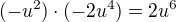 $(-u^{2})\cdot (-2u^{4})=2u^{6}$