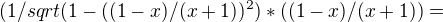 $(1/sqrt(1-((1-x)/(x+1))^2)*((1-x)/(x+1))=$